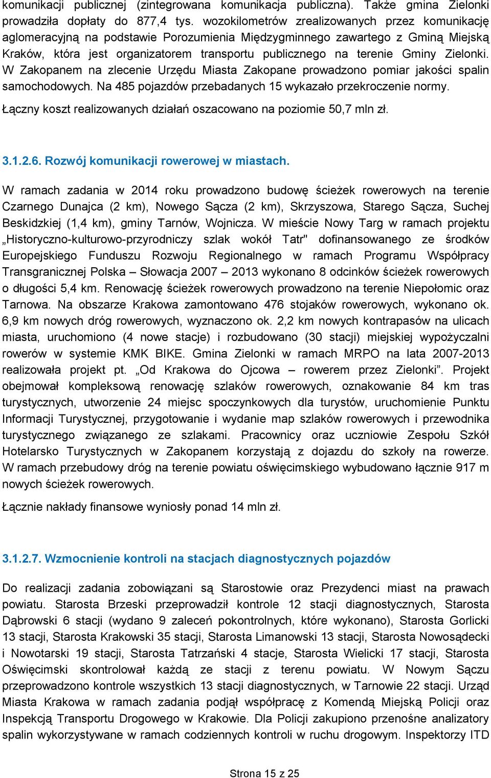 Gminy Zielonki. W Zakopanem na zlecenie Urzędu Miasta Zakopane prowadzono pomiar jakości spalin samochodowych. Na 485 pojazdów przebadanych 15 wykazało przekroczenie normy.