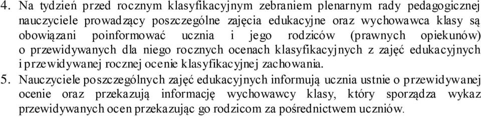 zajęć edukacyjnych i przewidywanej rocznej ocenie klasyfikacyjnej zachowania. 5.