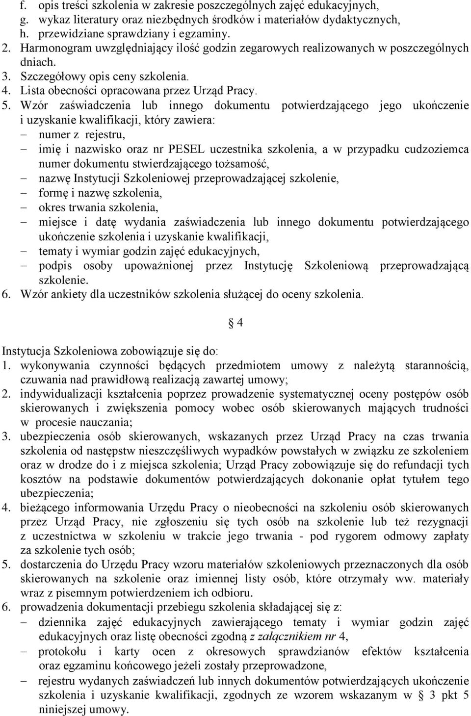 Wzór zaświadczenia lub innego dokumentu potwierdzającego jego ukończenie i uzyskanie kwalifikacji, który zawiera: numer z rejestru, imię i nazwisko oraz nr PESEL uczestnika szkolenia, a w przypadku