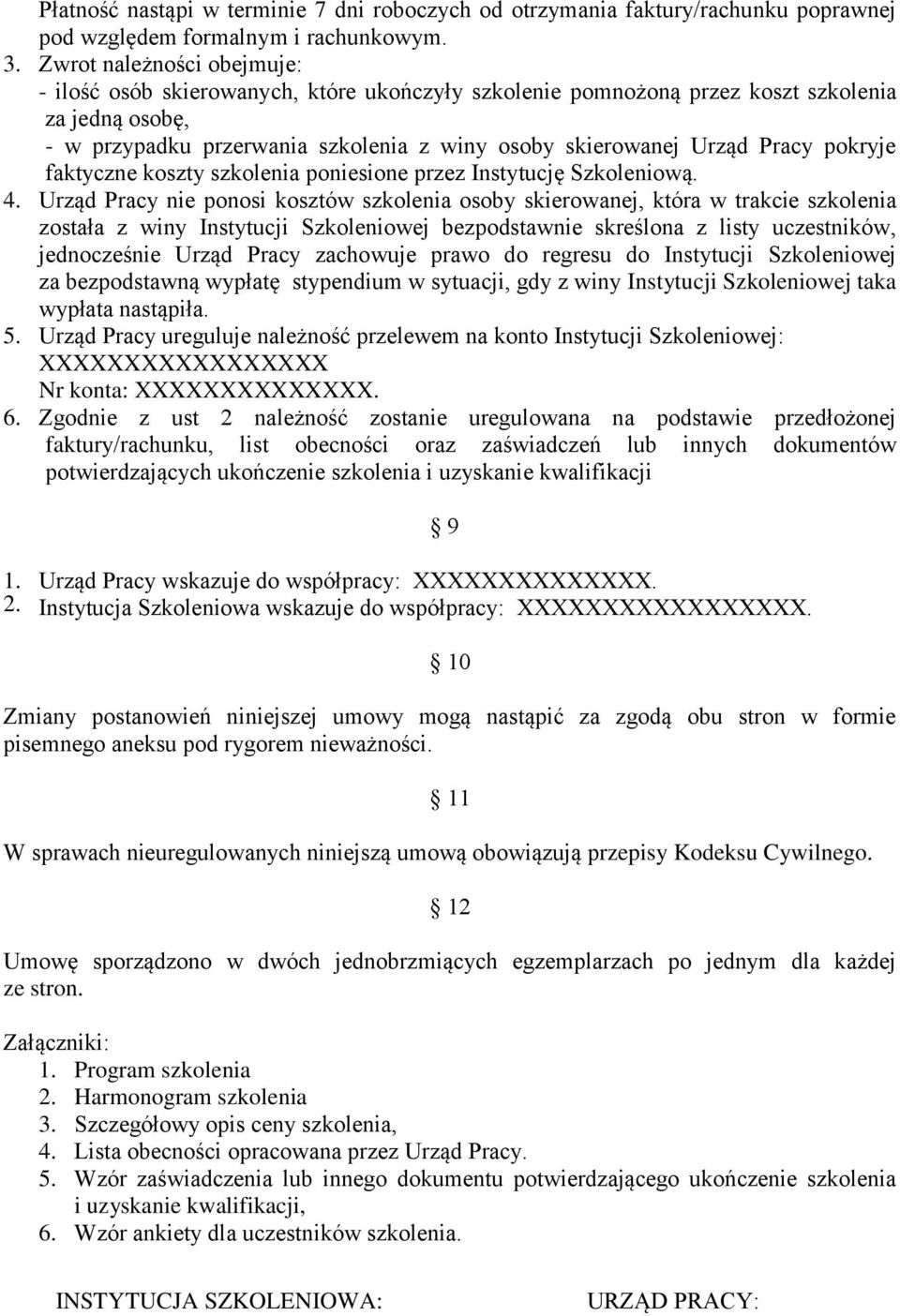 pokryje faktyczne koszty szkolenia poniesione przez Instytucję Szkoleniową. 4.