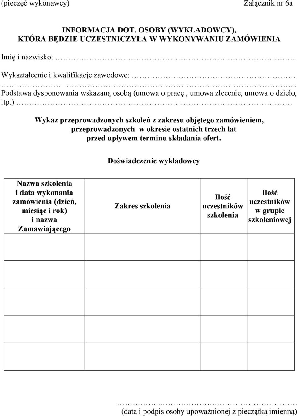 Wykaz przeprowadzonych szkoleń z zakresu objętego zamówieniem, przeprowadzonych w okresie ostatnich trzech lat przed upływem terminu składania ofert.