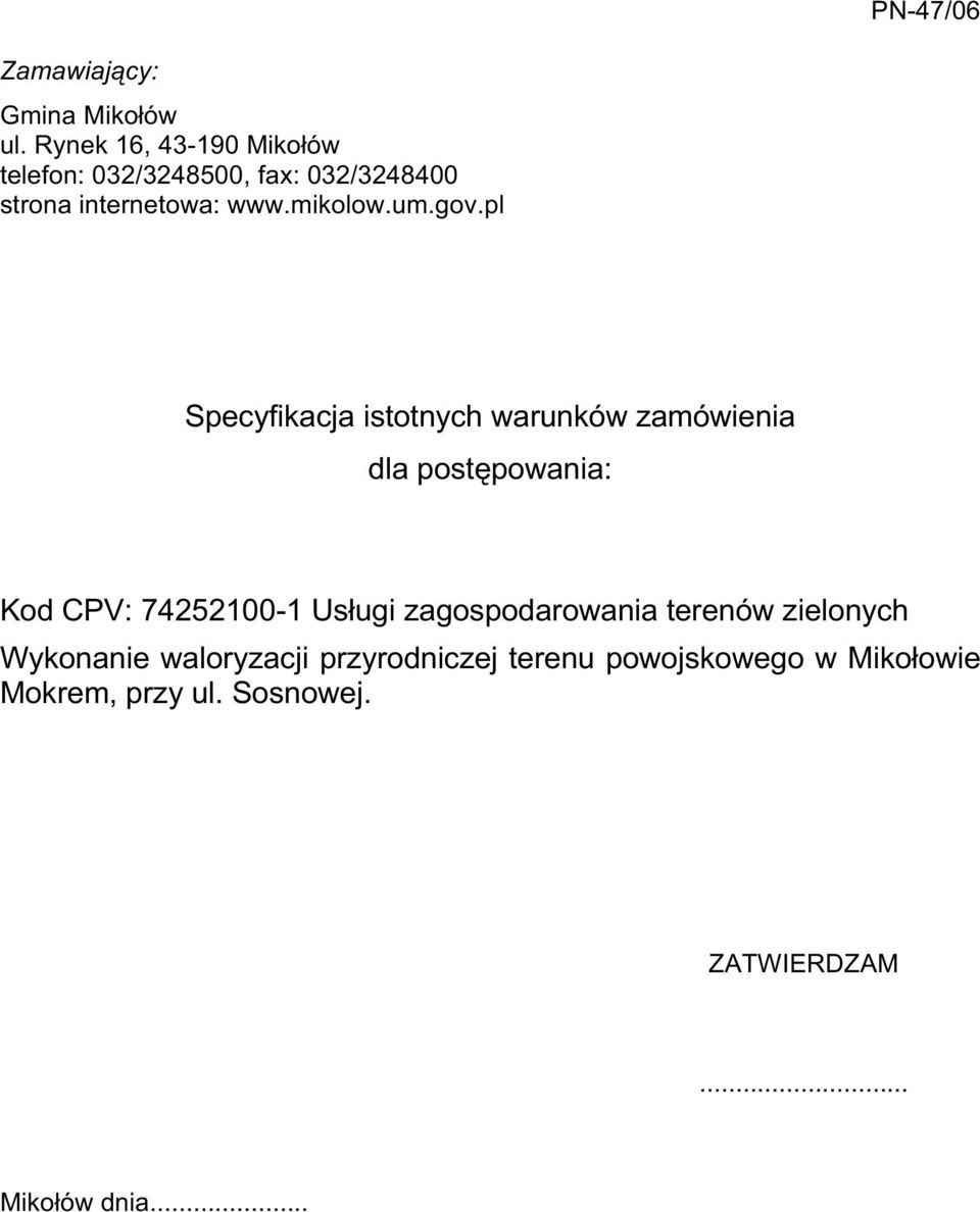 gov.pl Specyfikacja istotnych warunków zamówienia dla postępowania: Kod CPV: 74252100-1 Usługi