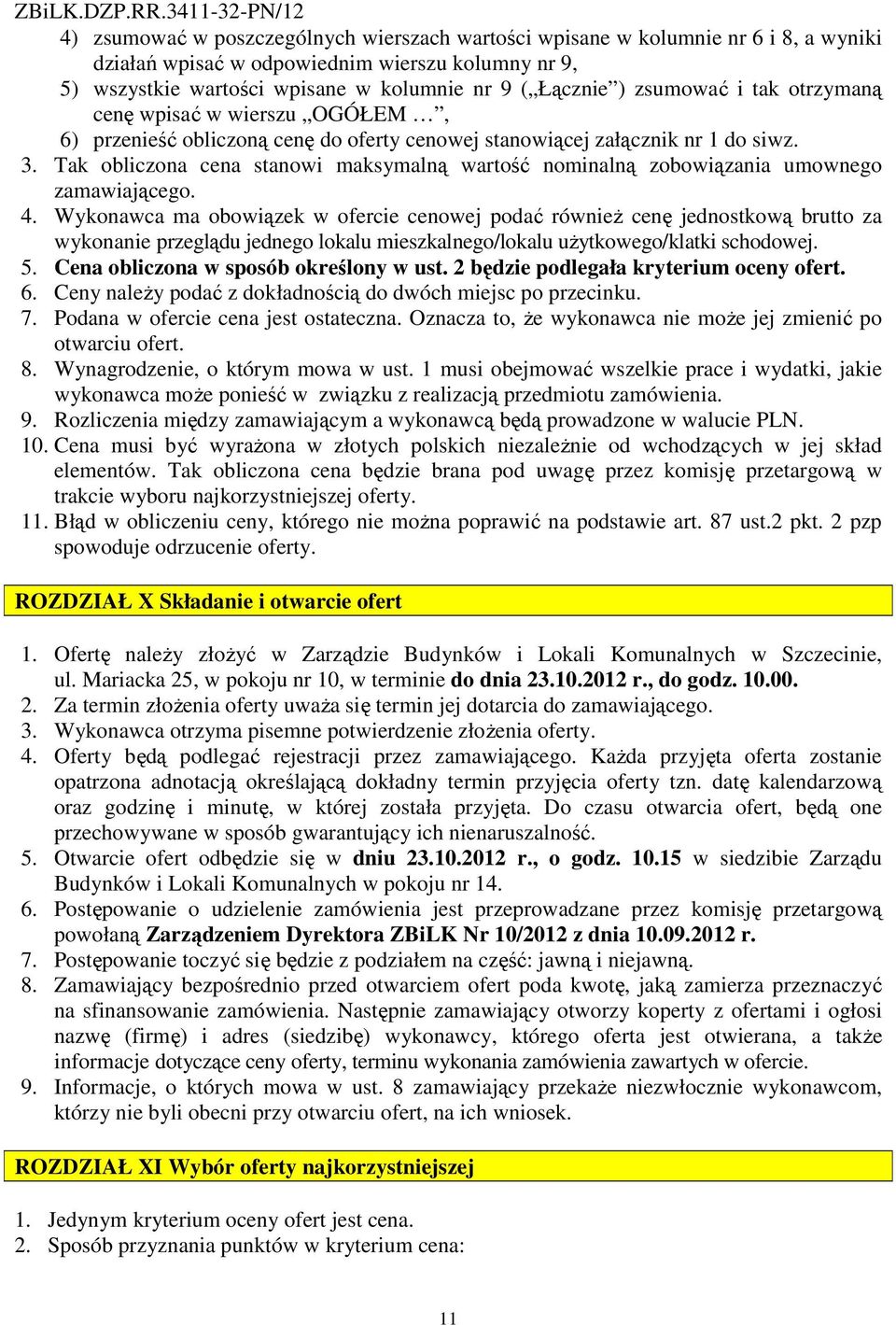 Tak obliczona cena stanowi maksymalną wartość nominalną zobowiązania umownego zamawiającego. 4.