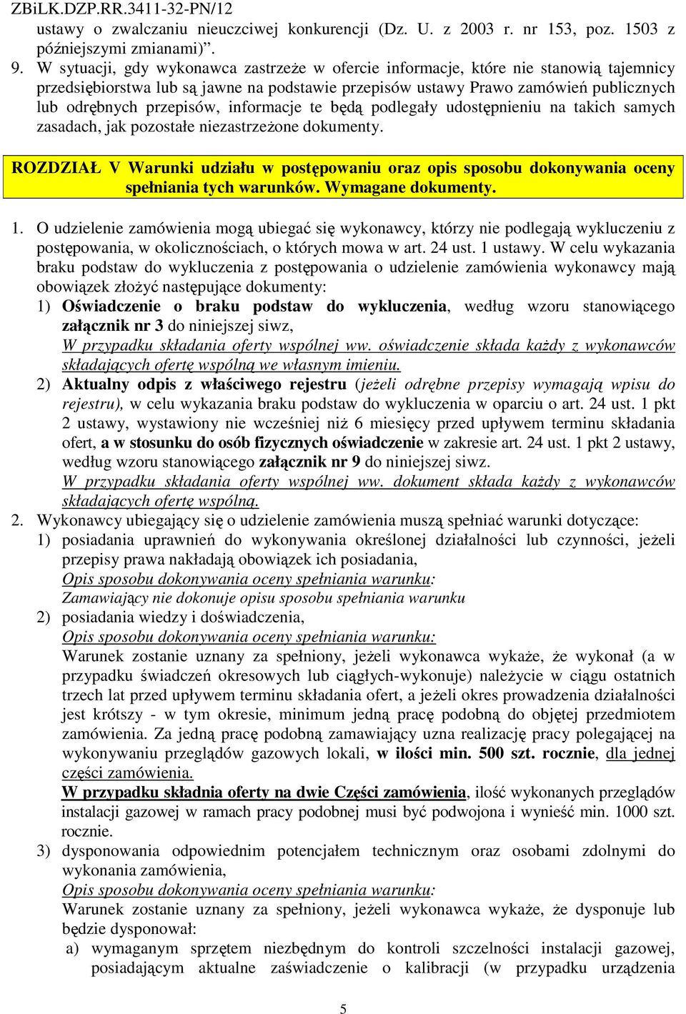 informacje te będą podlegały udostępnieniu na takich samych zasadach, jak pozostałe niezastrzeżone dokumenty.