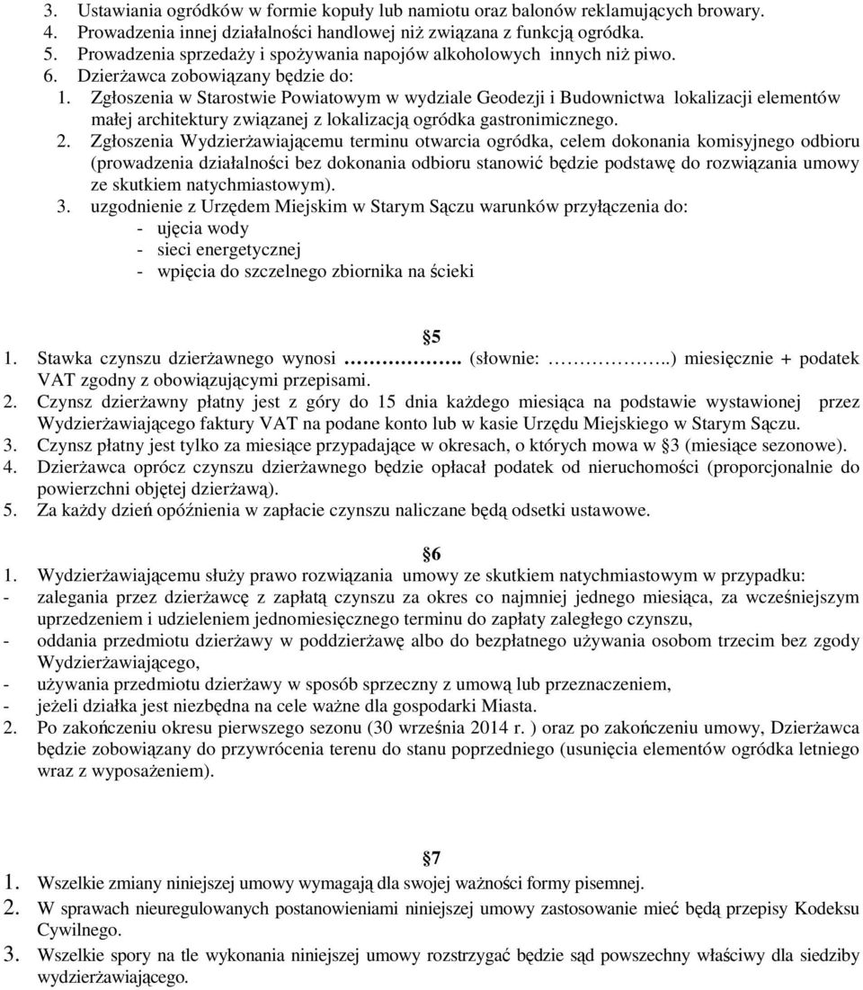 Zgłoszenia w Starostwie Powiatowym w wydziale Geodezji i Budownictwa lokalizacji elementów małej architektury związanej z lokalizacją ogródka gastronimicznego. 2.