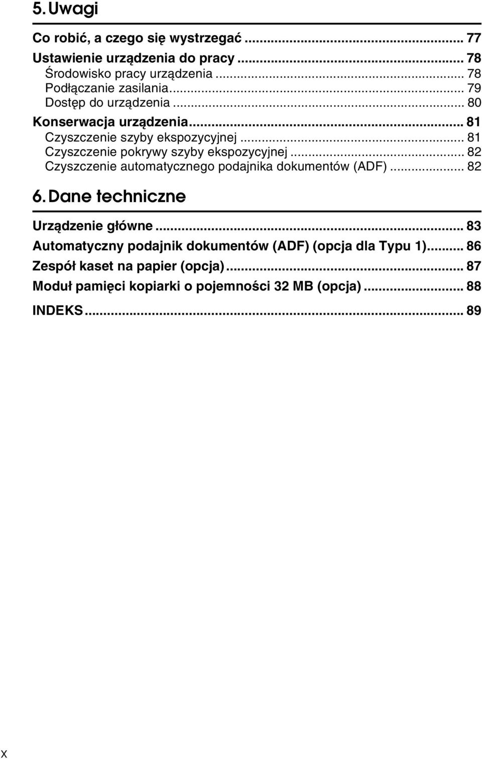 .. 82 Czyszczenie automatycznego podajnika dokumentów (ADF)... 82 6. Dane techniczne Urzàdzenie gâówne.