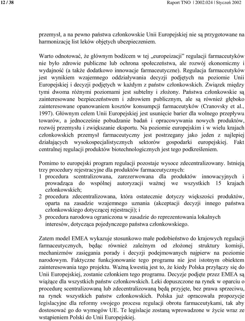 , "DDE# 5) 9 :&& & 0 )3 &( )3 )& 0 1 & & ' & & & && & & ) && K & & ) & ( & & & I& trzy procedury rejestracyjne dla produktów farmaceutycznych: 1 procedura scentralizowana, zarezerwowana dla