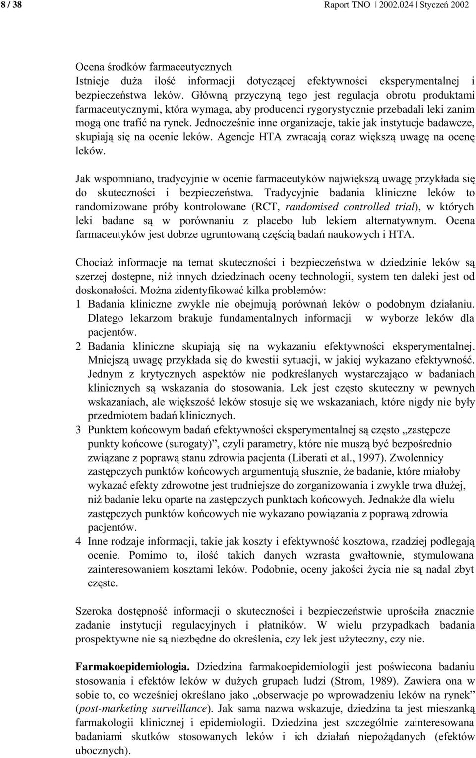 ') & 0( <8= H, '& ( ) & 03, 3 & ( C, '4 )6 1 * && ) ) Dlatego lekarzom brakuje fundamentalnych informacji w wyborze leków dla pacjentów.