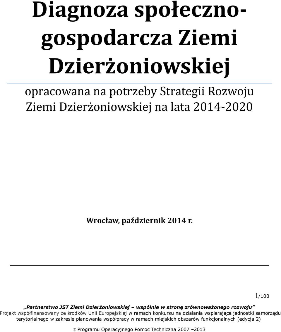 1/100 Partnerstwo JST Ziemi Dzierżoniowskiej wspólnie w stronę zrównoważonego rozwoju Projekt współfinansowany ze środków Unii