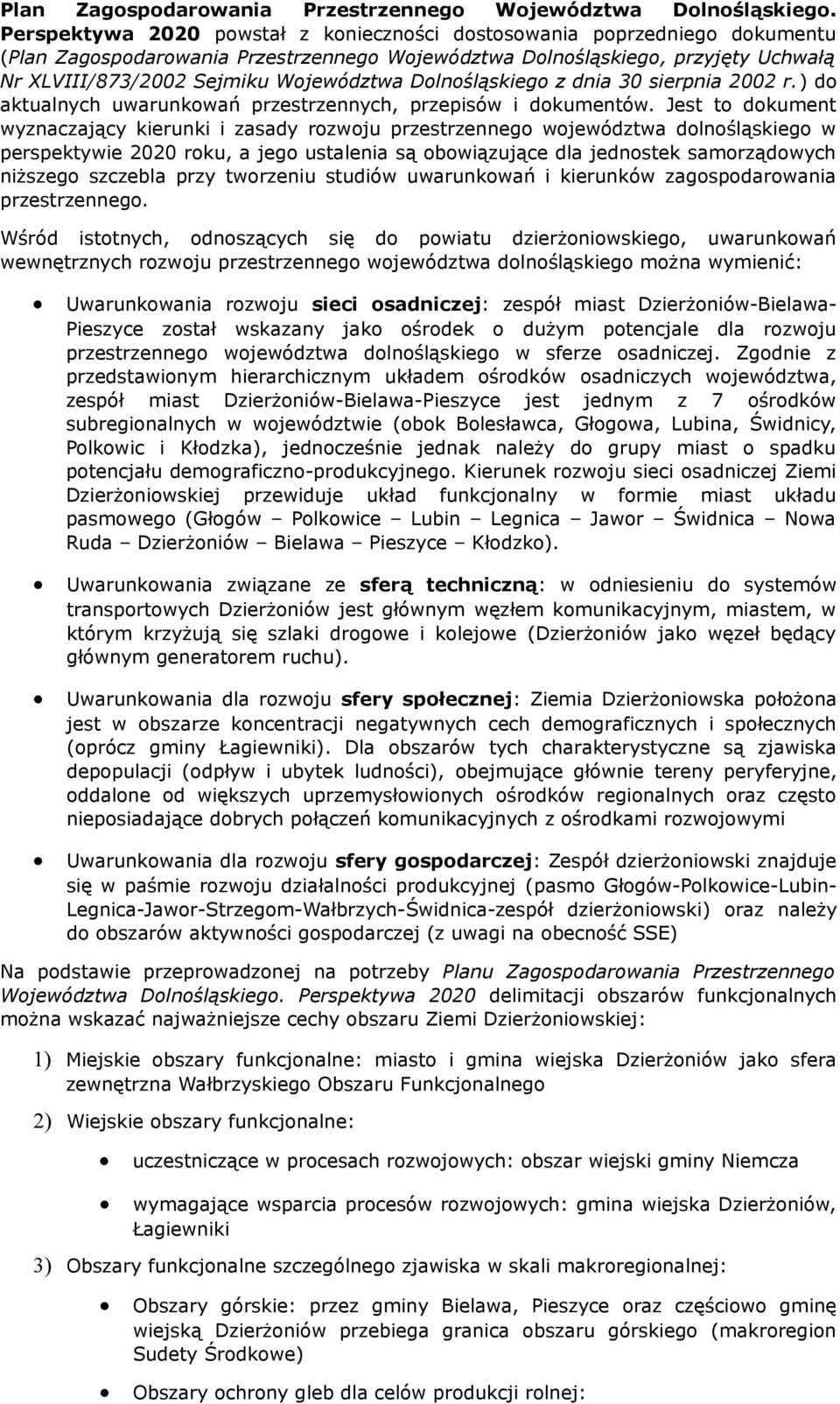 Dolnośląskiego z dnia 30 sierpnia 2002 r.) do aktualnych uwarunkowań przestrzennych, przepisów i dokumentów.