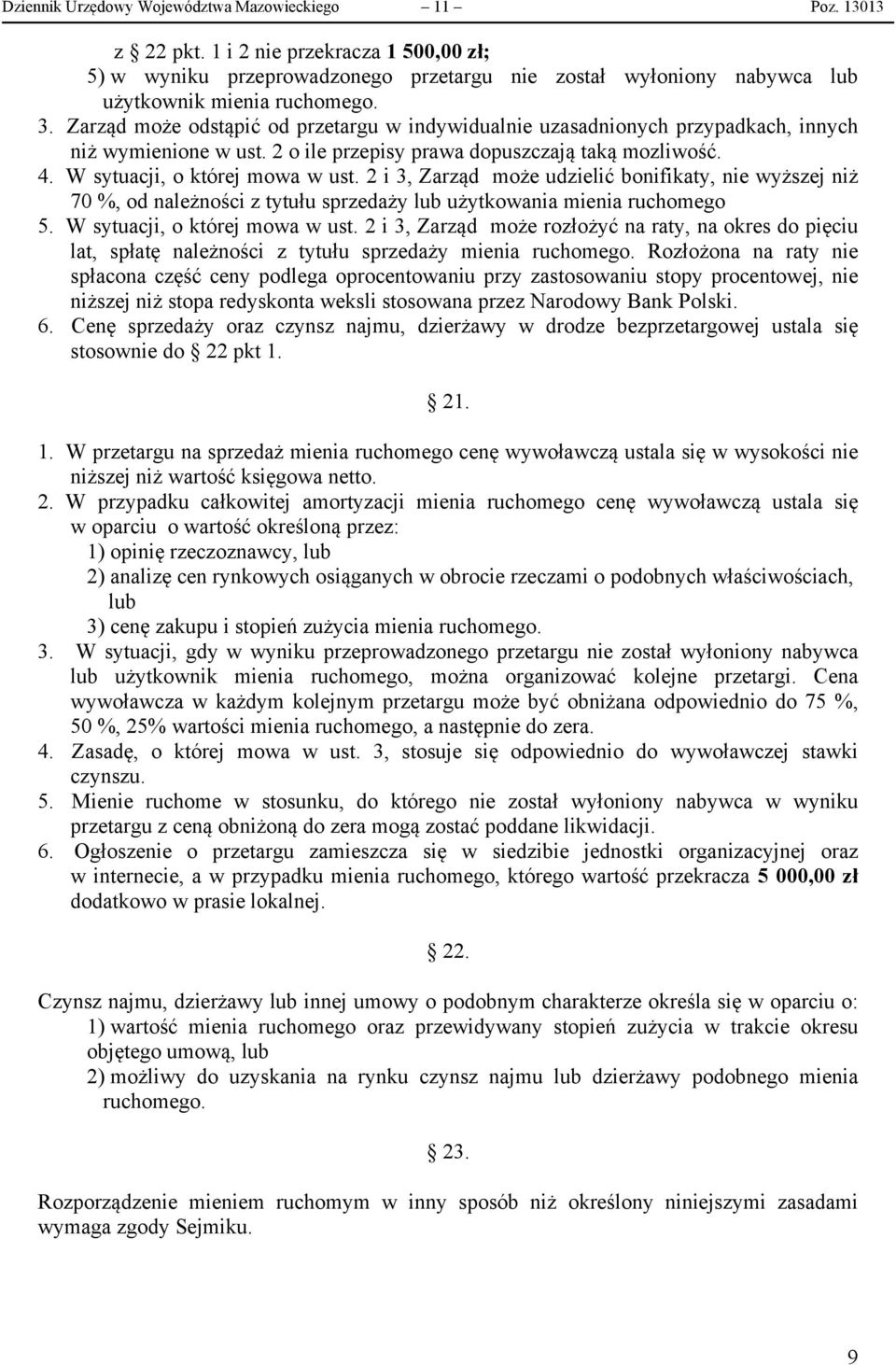 Zarząd może odstąpić od przetargu w indywidualnie uzasadnionych przypadkach, innych niż wymienione w ust. 2 o ile przepisy prawa dopuszczają taką mozliwość. 4. W sytuacji, o której mowa w ust.