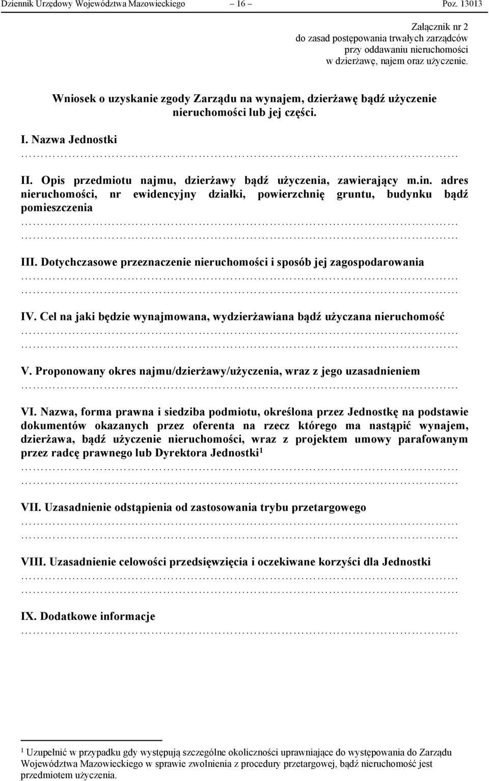 adres nieruchomości, nr ewidencyjny działki, powierzchnię gruntu, budynku bądź pomieszczenia III. Dotychczasowe przeznaczenie nieruchomości i sposób jej zagospodarowania IV.