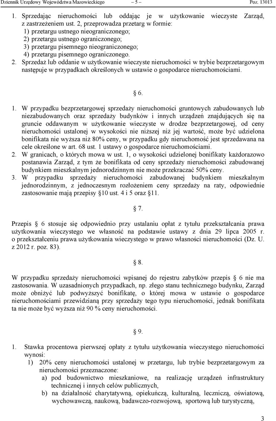 przetargu ustnego ograniczonego; 3) przetargu pisemnego nieograniczonego; 4) przetargu pisemnego ograniczonego. 2.