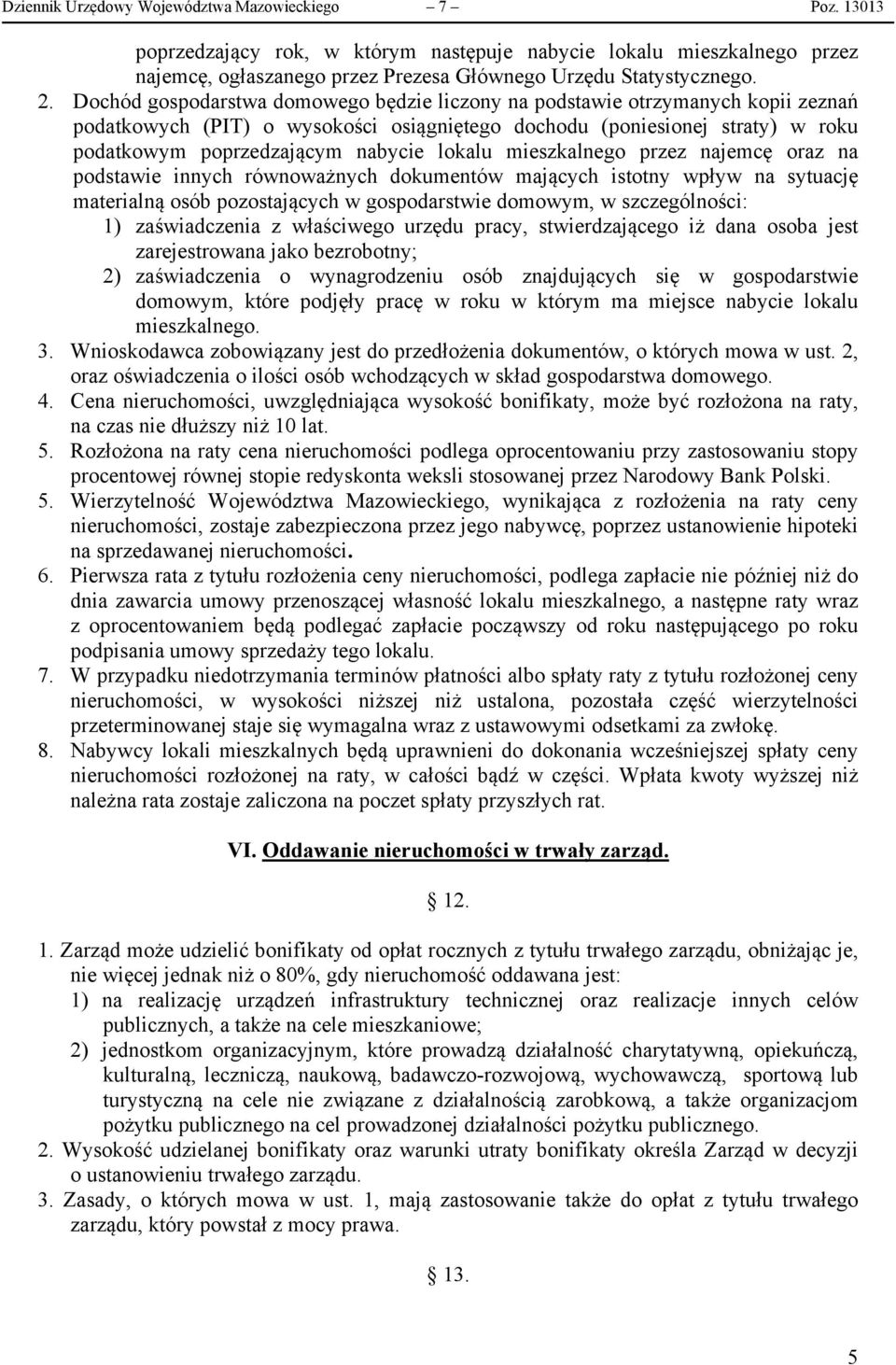 lokalu mieszkalnego przez najemcę oraz na podstawie innych równoważnych dokumentów mających istotny wpływ na sytuację materialną osób pozostających w gospodarstwie domowym, w szczególności: 1)