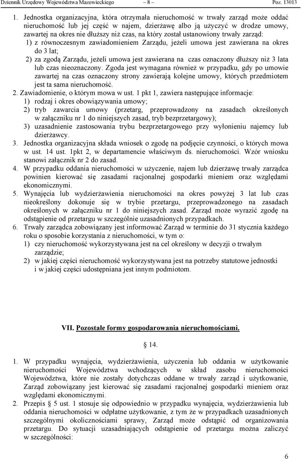 na który został ustanowiony trwały zarząd: 1) z równoczesnym zawiadomieniem Zarządu, jeżeli umowa jest zawierana na okres do 3 lat; 2) za zgodą Zarządu, jeżeli umowa jest zawierana na czas oznaczony