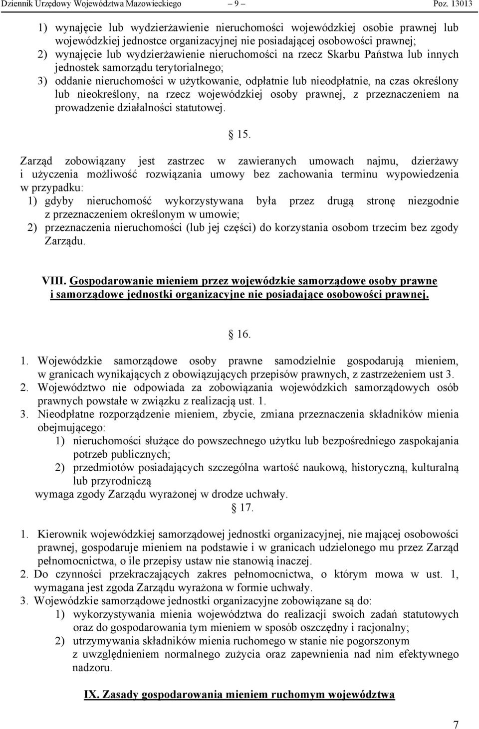 nieruchomości na rzecz Skarbu Państwa lub innych jednostek samorządu terytorialnego; 3) oddanie nieruchomości w użytkowanie, odpłatnie lub nieodpłatnie, na czas określony lub nieokreślony, na rzecz