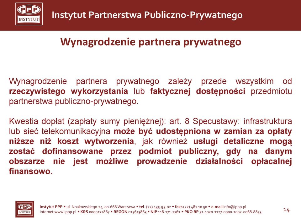 8 Specustawy: infrastruktura lub sieć telekomunikacyjna może być udostępniona w zamian za opłaty niższe niż koszt wytworzenia, jak