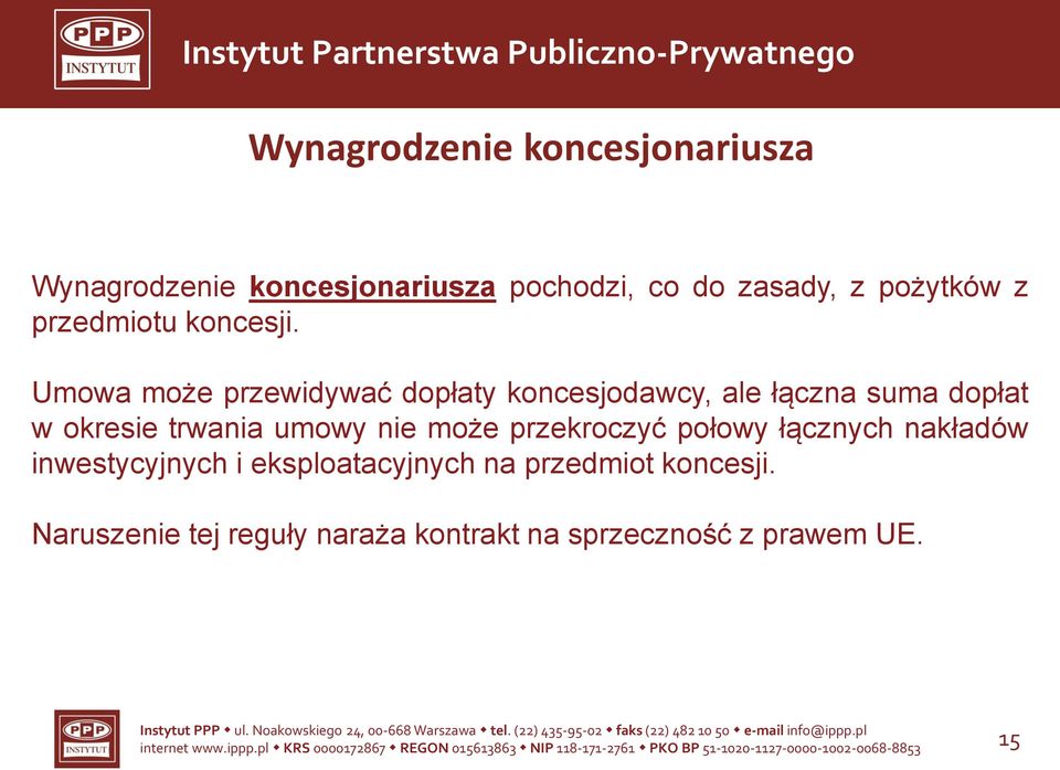 Umowa może przewidywać dopłaty koncesjodawcy, ale łączna suma dopłat w okresie trwania umowy