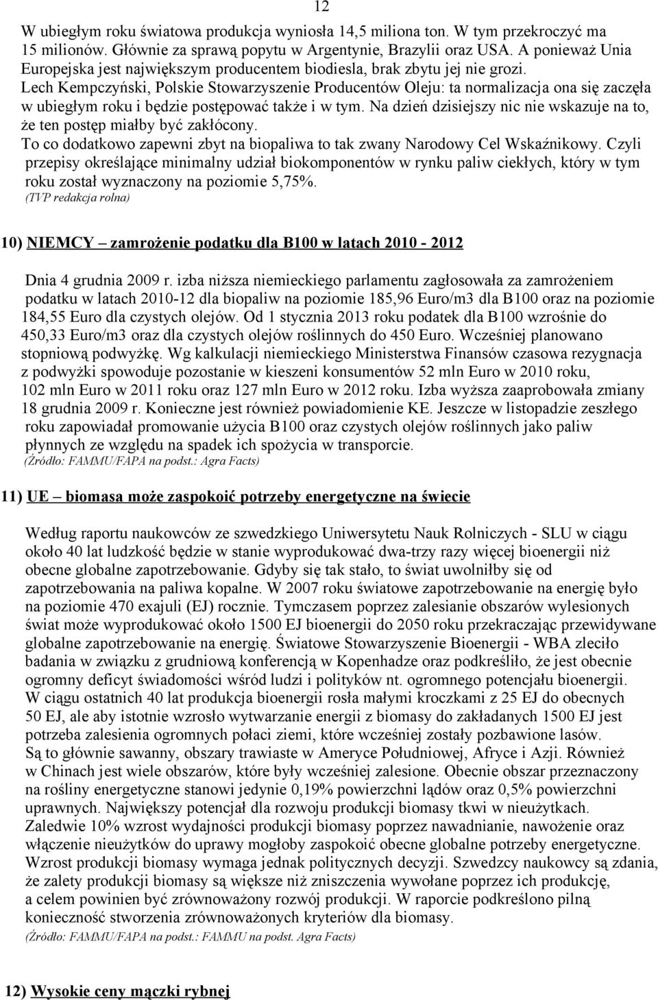 Lech Kempczyński, Polskie Stowarzyszenie Producentów Oleju: ta normalizacja ona się zaczęła w ubiegłym roku i będzie postępować także i w tym.