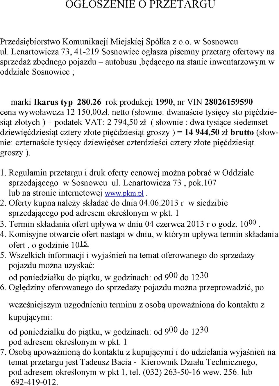 26 rok produkcji 1990, nr VIN 28026159590 cena wywoławcza 12 150,00zł.
