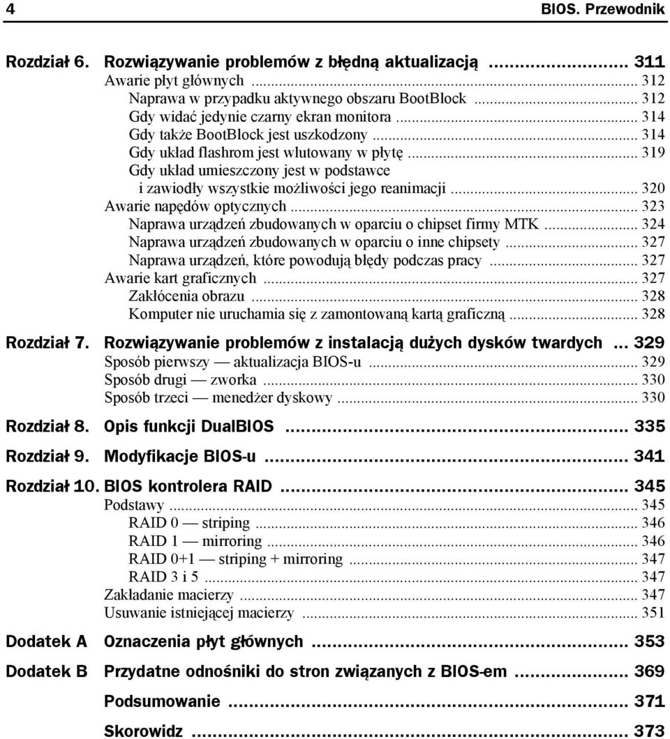 .. 319 Gdy układ umieszczony jest w podstawce i zawiodły wszystkie możliwości jego reanimacji... 320 Awarie napędów optycznych... 323 Naprawa urządzeń zbudowanych w oparciu o chipset firmy MTK.