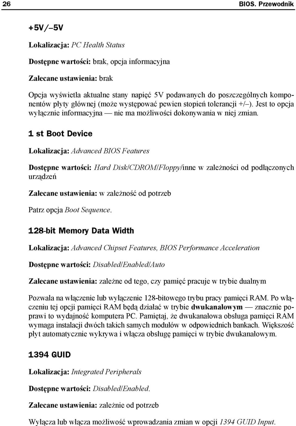 komponentów płyty głównej (może występować pewien stopień tolerancji +/ ). Jest to opcja wyłącznie informacyjna nie ma możliwości dokonywania w niej zmian.