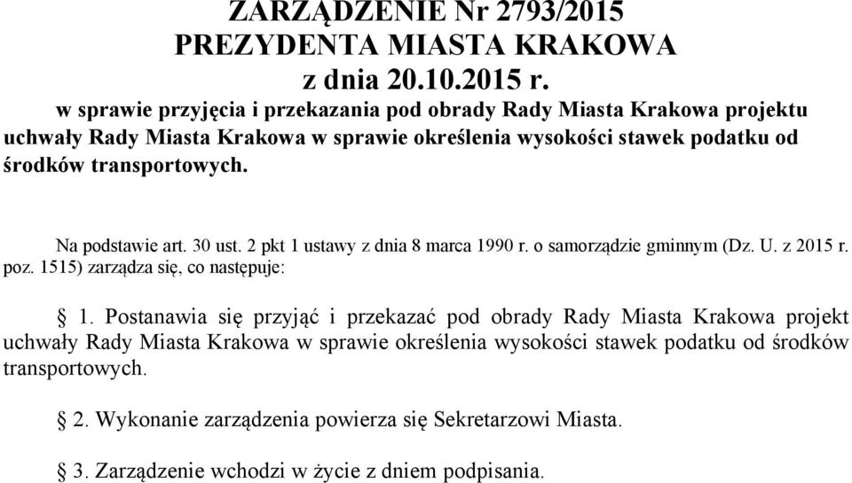 transportowych. Na podstawie art. 30 ust. 2 pkt 1 ustawy z dnia 8 marca 1990 r. o samorządzie gminnym (Dz. U. z 2015 r. poz. 1515) zarządza się, co następuje: 1.