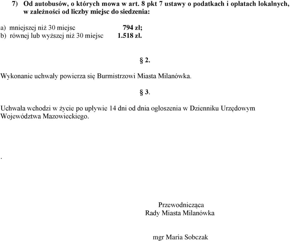 30 miejsc 794 zł; b) równej lub wyższej niż 30 miejsc 1.518 zł. 2.