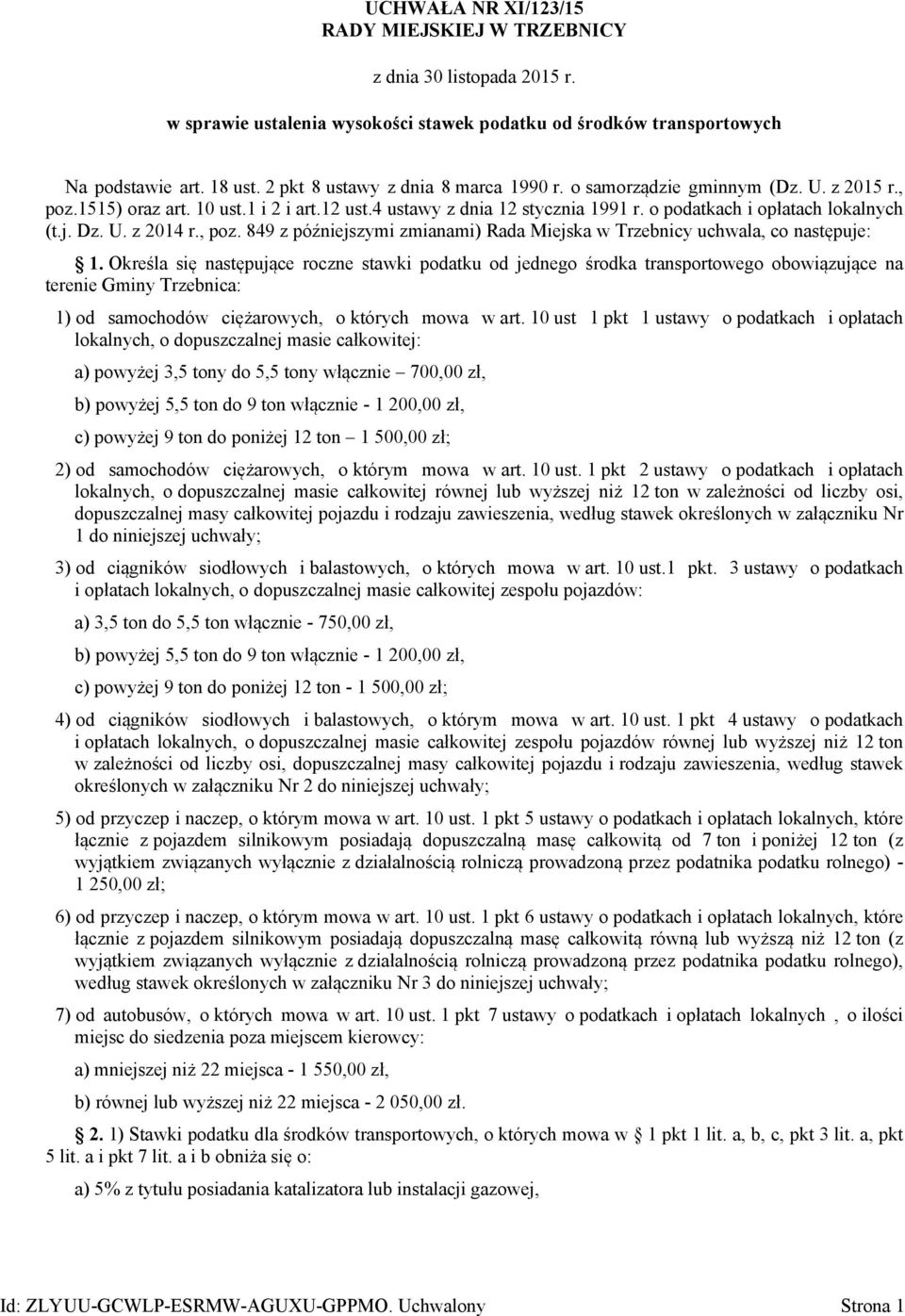 Dz. U. z 2014 r., poz. 849 z późniejszymi zmianami) Rada Miejska w Trzebnicy uchwala, co następuje: 1.