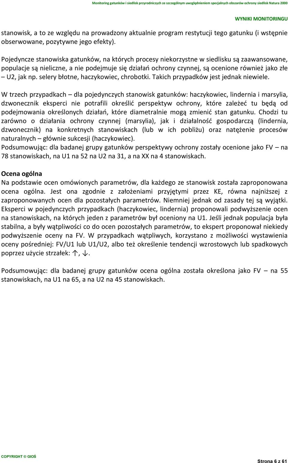 np. selery błotne, haczykowiec, chrobotki. Takich przypadków jest jednak niewiele.