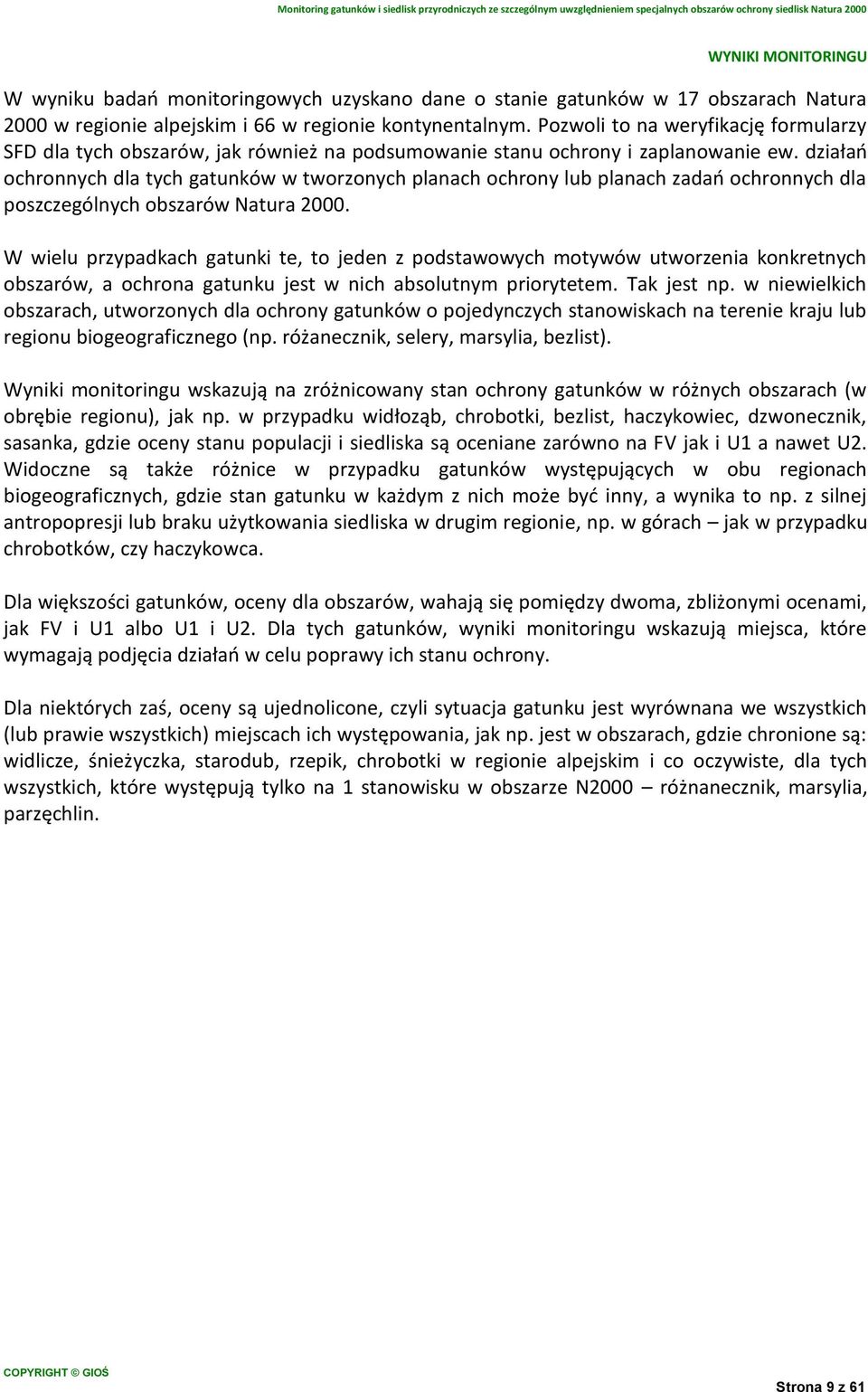 działao ochronnych dla tych gatunków w tworzonych planach ochrony lub planach zadao ochronnych dla poszczególnych obszarów Natura 2000.