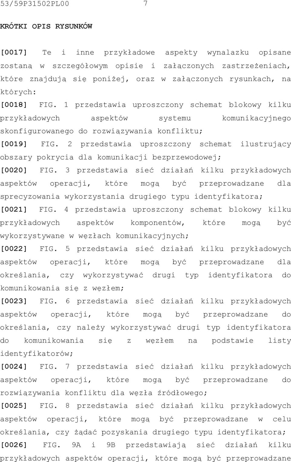 2 przedstawia uproszczony schemat ilustrujący obszary pokrycia dla komunikacji bezprzewodowej; [0020] FIG.