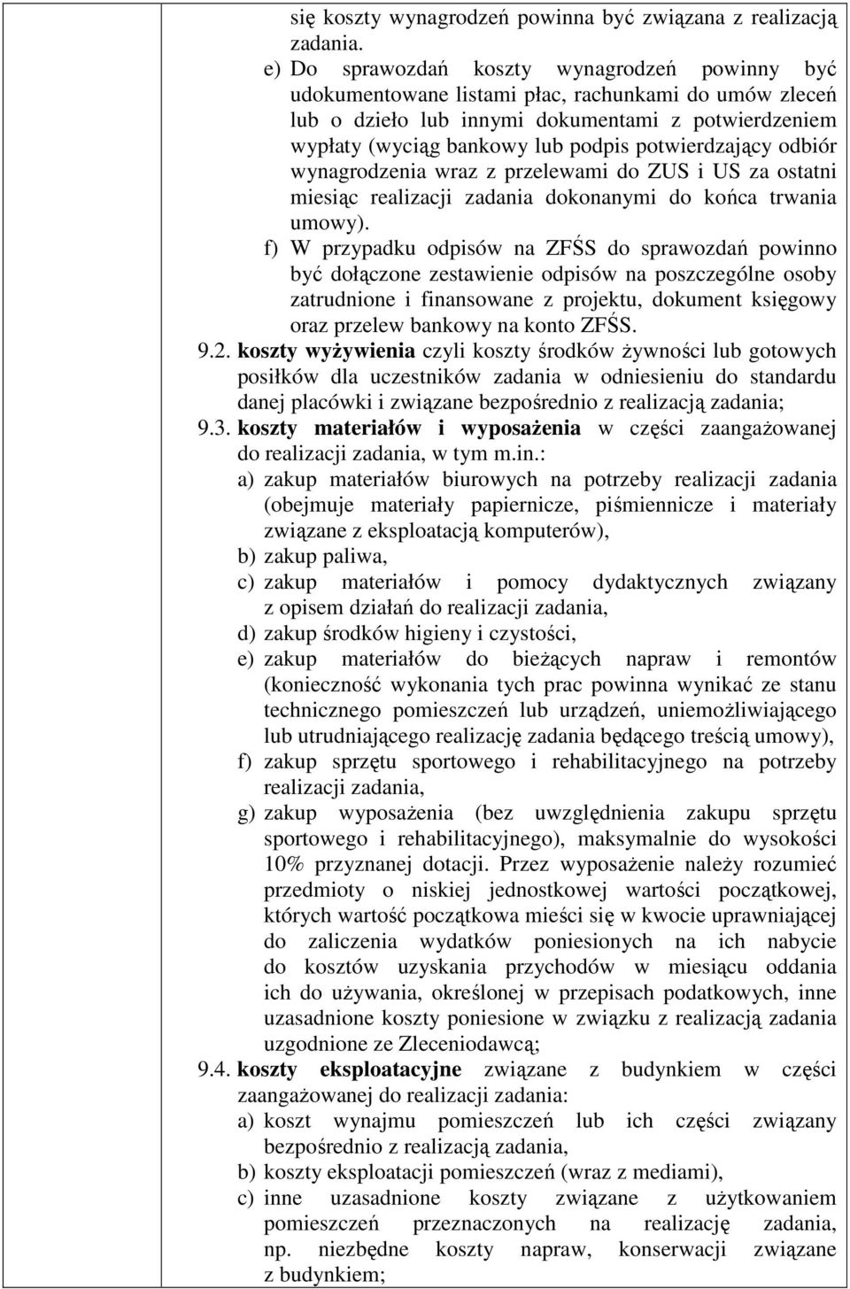 potwierdzający odbiór wynagrodzenia wraz z przelewami do ZUS i US za ostatni miesiąc realizacji zadania dokonanymi do końca trwania umowy).