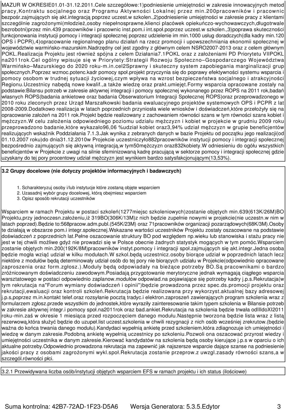 ,2)podniesienie umiejętności w zakresie pracy z klientami szczególnie zagrożonymi(młodzież,osoby niepełnosprawne,klienci placówek opiekuńczo-wychowawczych,długotrwale bezrobotni)przez min.