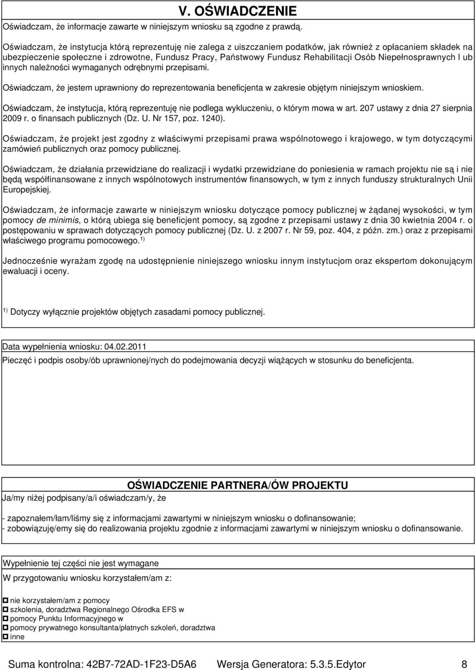 Osób Niepełnosprawnych l ub innych należności wymaganych odrębnymi przepisami. Oświadczam, że jestem uprawniony do reprezentowania beneficjenta w zakresie objętym niniejszym wnioskiem.