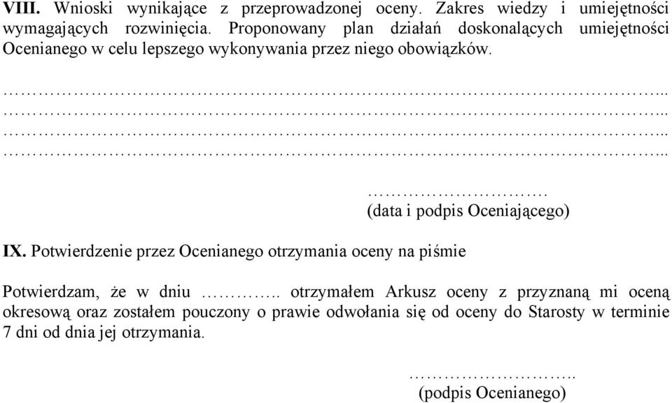 Potwierdzenie przez Ocenianego otrzymania oceny na piśmie. (data i podpis Oceniającego) Potwierdzam, że w dniu.