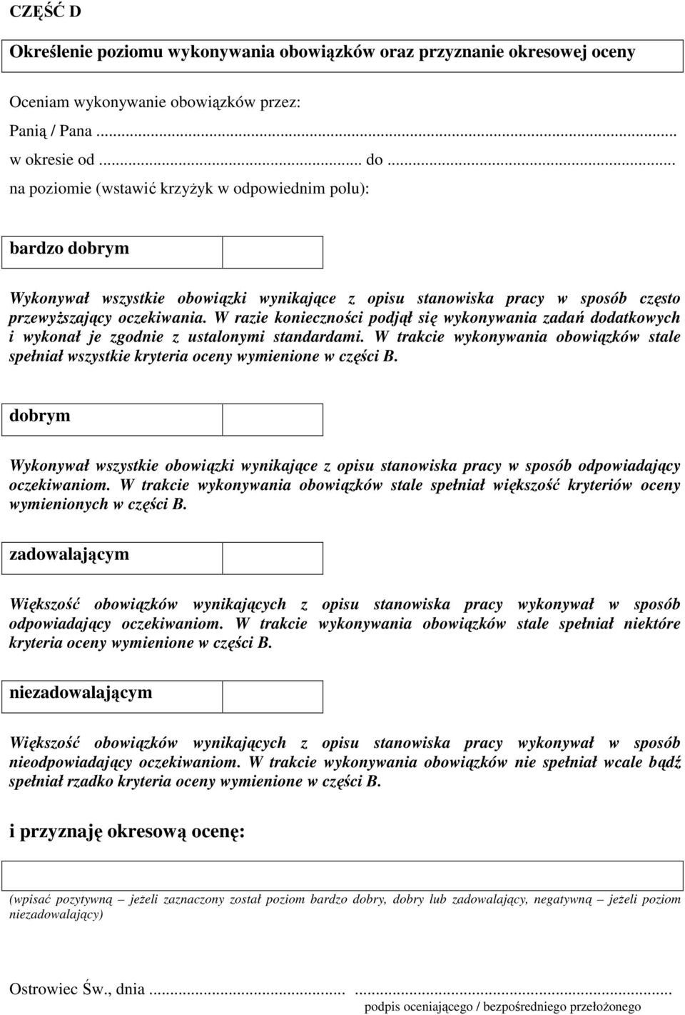 W razie konieczności podjął się wykonywania zadań dodatkowych i wykonał je zgodnie z ustalonymi standardami.