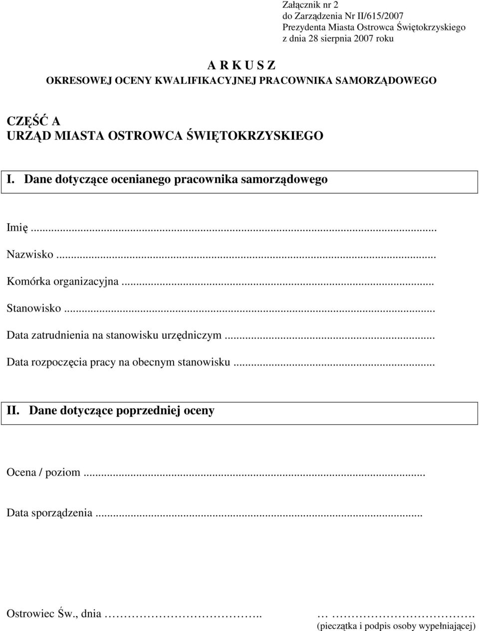 Dane dotyczące ocenianego pracownika samorządowego Imię... Nazwisko... Komórka organizacyjna... Stanowisko.