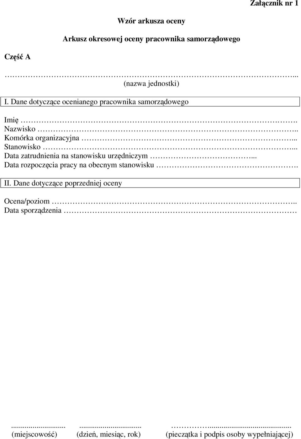 .. Data zatrudnienia na stanowisku urzędniczym... Data rozpoczęcia pracy na obecnym stanowisku. II.