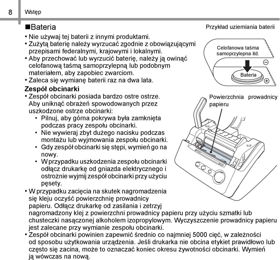 Zespół obcinarki Zespół obcinarki posiada bardzo ostre ostrze.