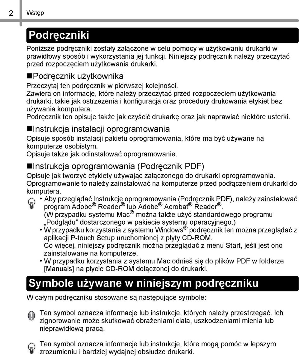 Zawiera on informacje, które należy przeczytać przed rozpoczęciem użytkowania drukarki, takie jak ostrzeżenia i konfiguracja oraz procedury drukowania etykiet bez używania komputera.