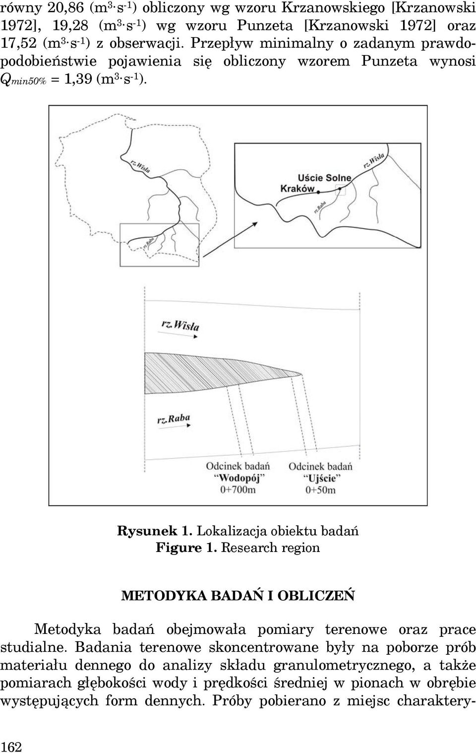 Research region METODYKA BADAŃ I OBLICZEŃ Metodyka badań obejmowała pomiary terenowe oraz prace studialne.