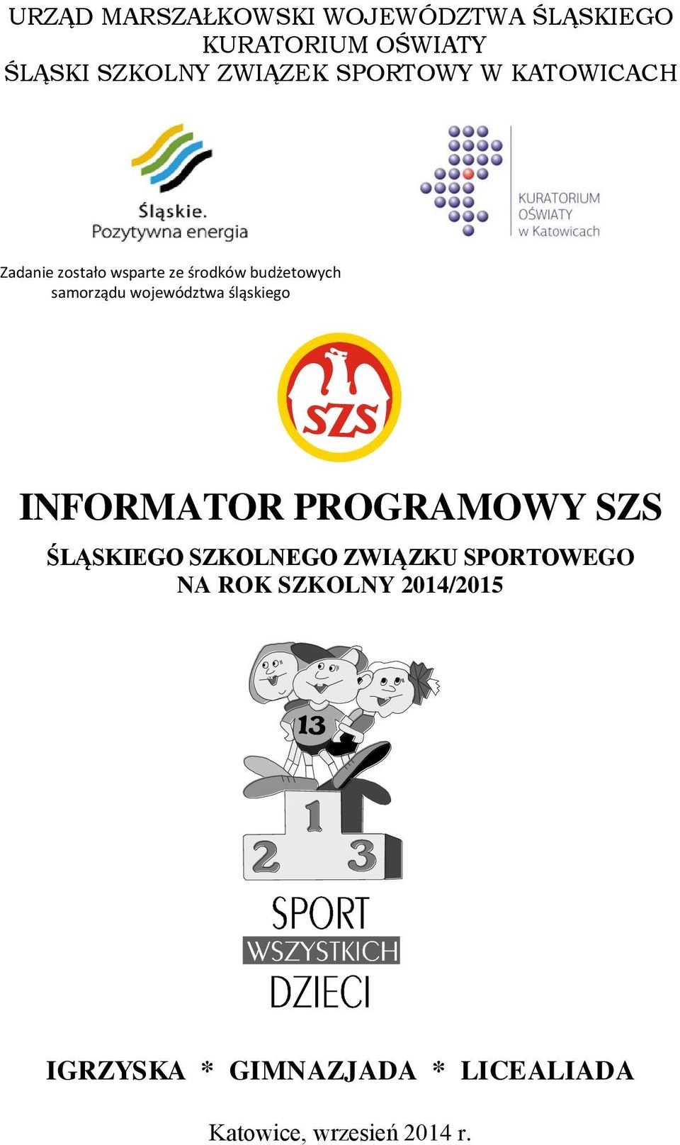 województwa śląskiego INFORMATOR PROGRAMOWY SZS ŚLĄSKIEGO SZKOLNEGO ZWIĄZKU