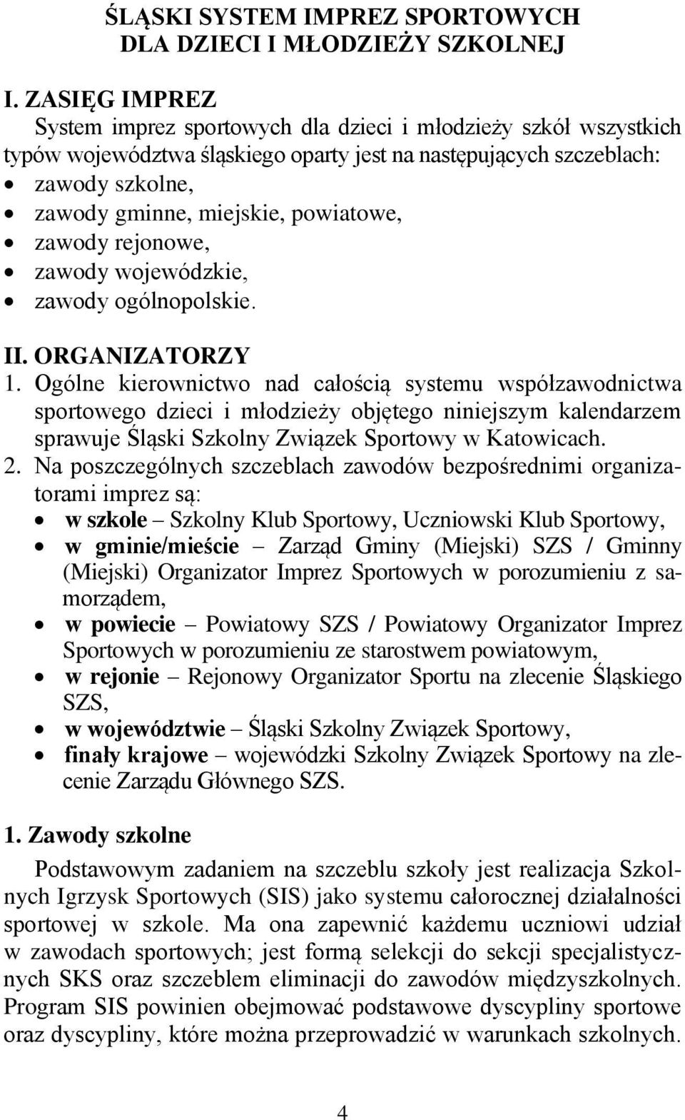 zawody rejonowe, zawody wojewódzkie, zawody ogólnopolskie. II. ORGANIZATORZY 1.