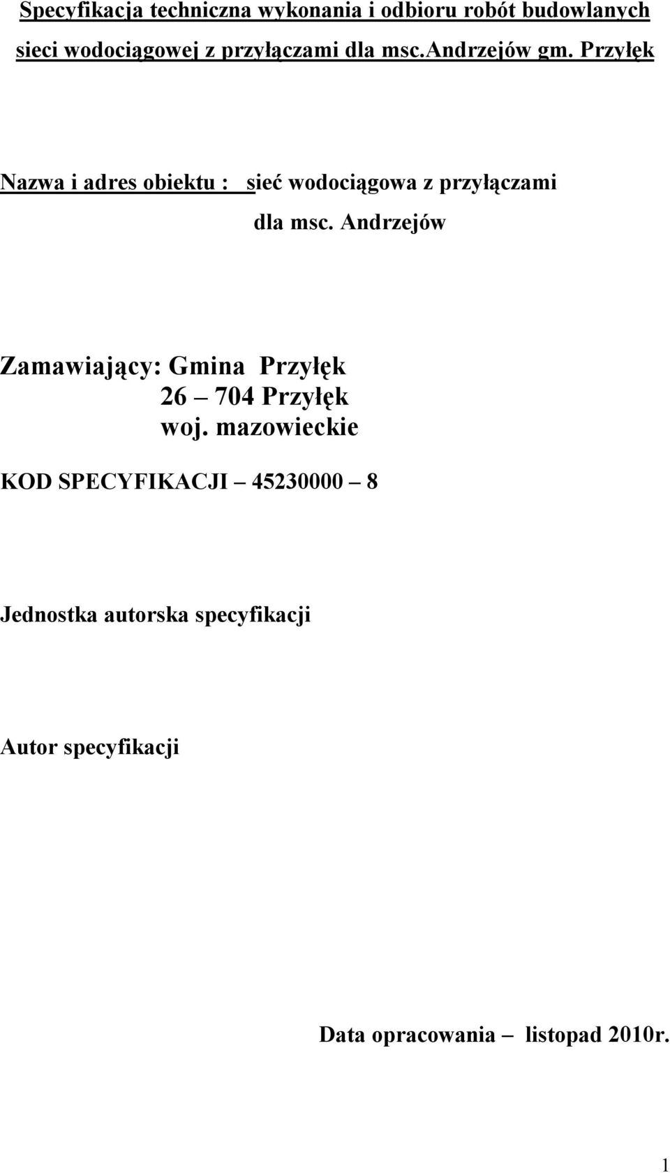 Przyłęk Nazwa i adres obiektu : sieć wodociągowa z przyłączami dla msc.