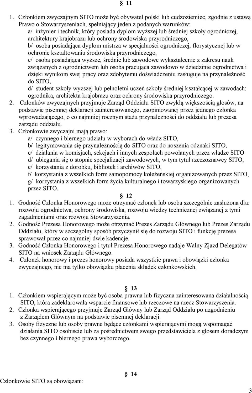 ochronie kształtowaniu środowiska przyrodniczego, c/ osoba posiadająca wyższe, średnie lub zawodowe wykształcenie z zakresu nauk związanych z ogrodnictwem lub osoba pracująca zawodowo w dziedzinie