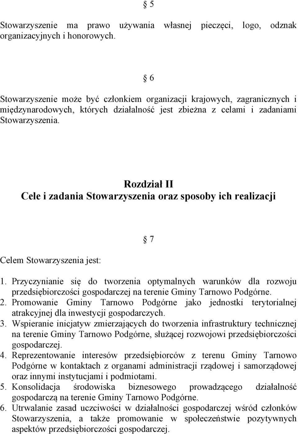 Rozdział II Cele i zadania Stowarzyszenia oraz sposoby ich realizacji Celem Stowarzyszenia jest: 7 1.