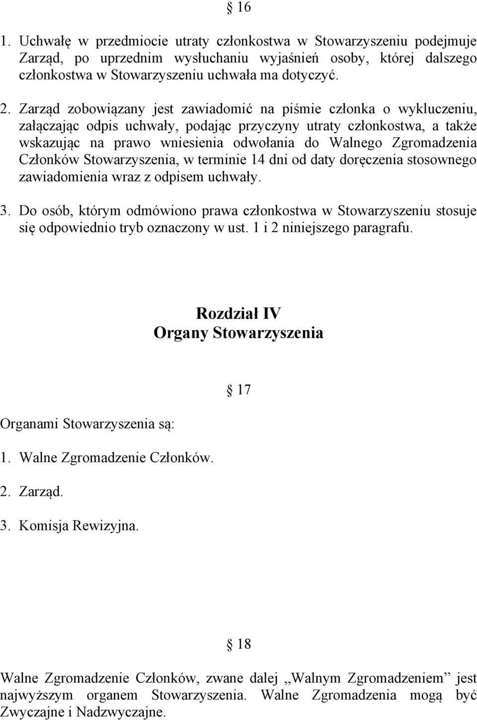 Zgromadzenia Członków Stowarzyszenia, w terminie 14 dni od daty doręczenia stosownego zawiadomienia wraz z odpisem uchwały. 3.