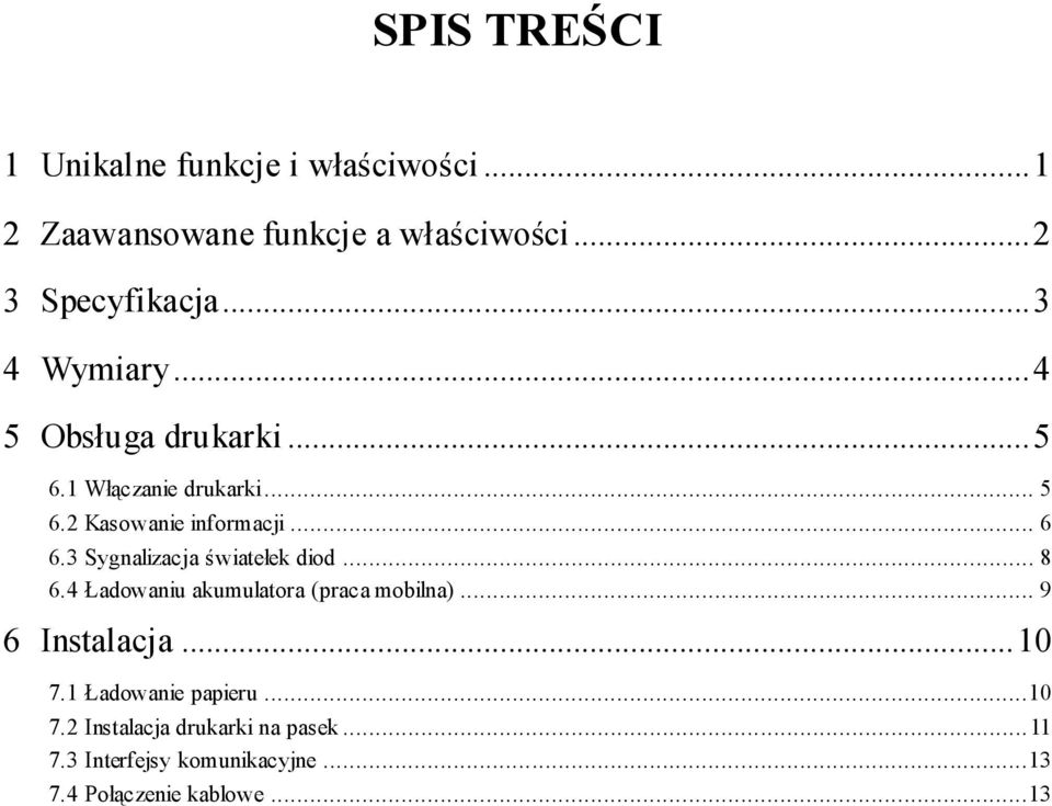 3 Sygnalizacja światełek diod... 8 6.4 Ładowaniu akumulatora (praca mobilna)... 9 6 Instalacja... 10 7.