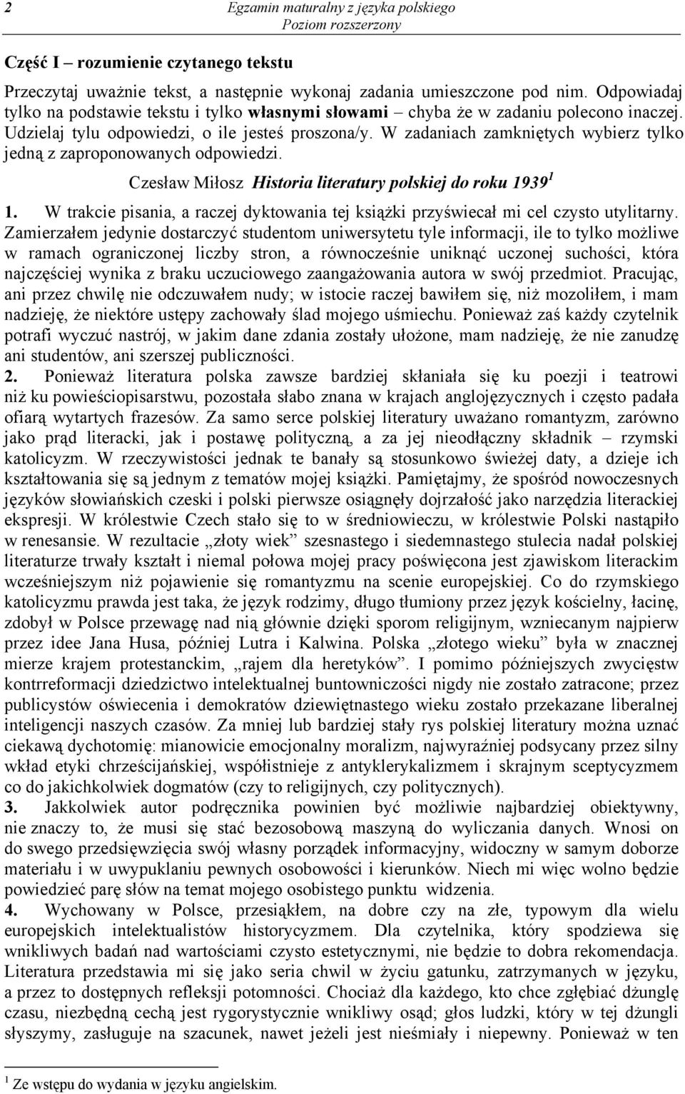 W zadaniach zamkniętych wybierz tylko jedną z zaproponowanych odpowiedzi. Czesław Miłosz Historia literatury polskiej do roku 1939 1 1.